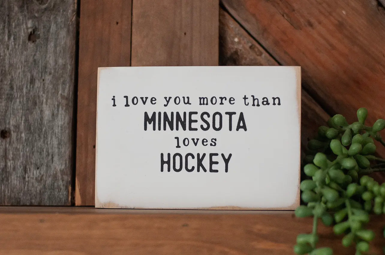 Love You More Than Minnesota Loves Hockey Skinny Wood Sign
