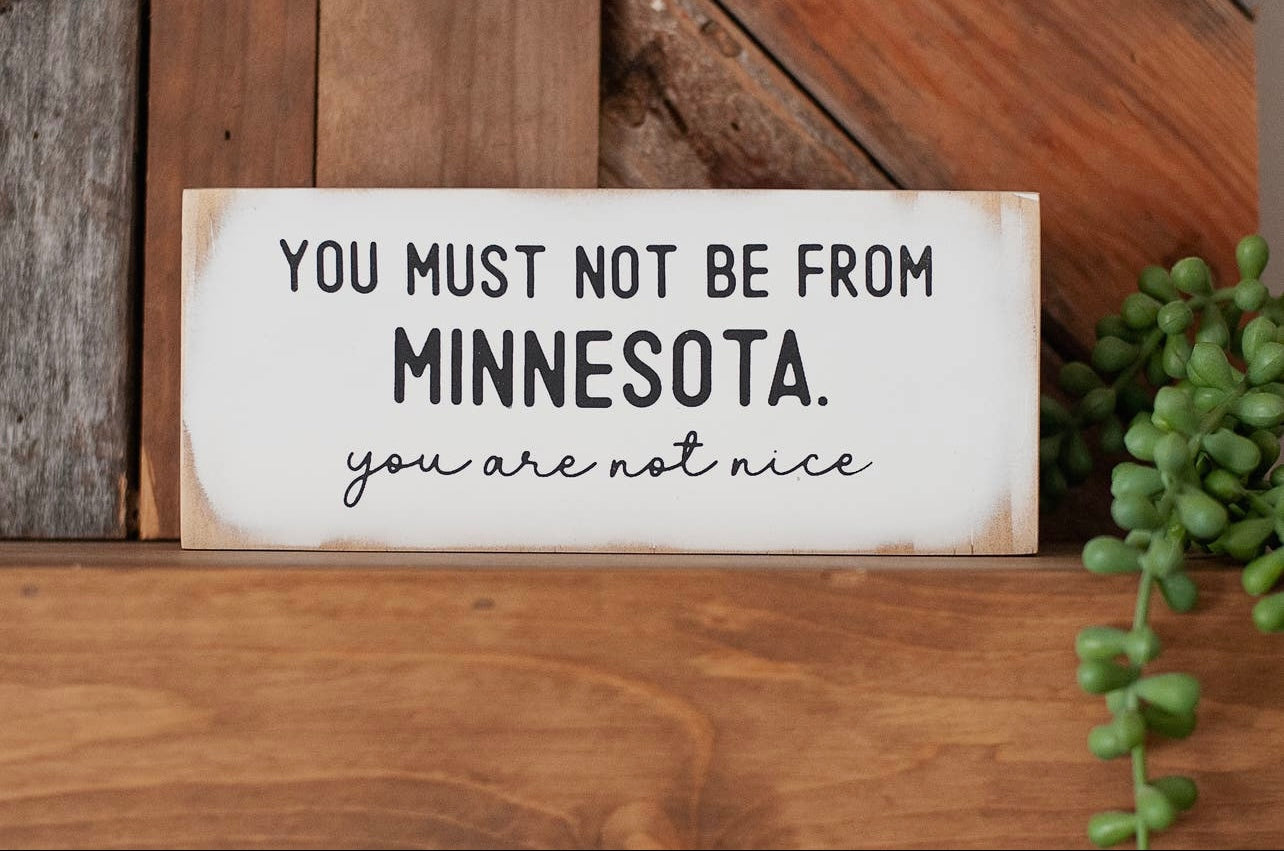 You Must Not Be From Minnesota Sign