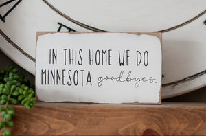 In This Home We Do Minnesota Goodbyes Sign