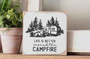Life is Better Around the Campfire Sign